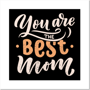 You're the Best Mom Posters and Art